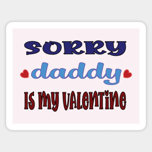 Sorry Daddy is My Valentine Sticker